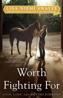 Worth Fighting for: Love, Loss, and Moving Forward - Swayze, Lisa Niemi