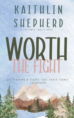 Worth The Fight - Shepherd, Kaithlin