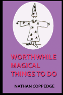 Worthwhile Magical Things to Do: (Spells & Spell-Casting)