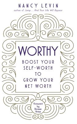 Worthy: Boost Your Self-Worth to Grow Your Net Worth - Levin, Nancy