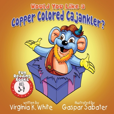 Would You Like a Copper Colored Cajankler? - White, Virginia K