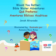 Would You Rather Bible Water Adventures: Qu Prefieres: Aventuras Bblicas Acuticas