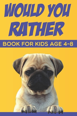 would you rather book for kids age 4-8: funny would you rather questions for kids and family - Press, Little