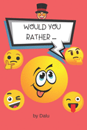 Would you rather...: Book for kids, ages 6-12. Funny activity for the whole family. A try not to laugh challenge.