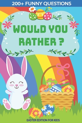 Would You Rather? Easter Edition for Kids: Interactive Easter Game Book with Funny Questions & Scenarios-Kids Travel Activity-Fun Gift Idea Christian ... Ages 6,7,8,9,10,11,12,13,14,15 Years Old - Discoveries, Fun