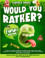 Would You Rather Game Book for Kids 6-12 & EWW Edition!: 2-in-1 Compilation - Try Not To Laugh Challenge with 400 Hilarious Questions, Silly Scenarios, and 100 Funny Bonus Trivia for Kids, Teens, and Adults!