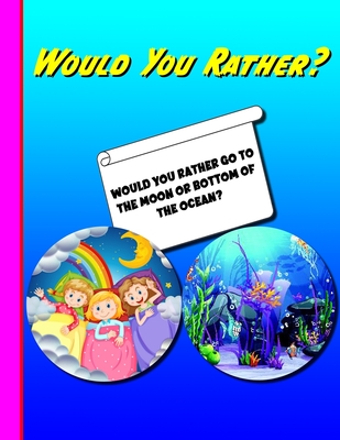 Would You Rather?: Questions 4 Everyone! easy, hard, and challenging would you rather questions for kids, adults, teens, boys, and girls! - Bacon, Chris