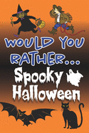 Would You Rather... Spooky Halloween: Fully-illustrated, clean, and creepy questions to give you goosebumps!