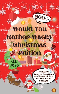 Would You Rather Wacky Christmas Edition: 500+ Festive Questions for Hours of Fun for the Whole Family - Lion, Laughing