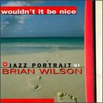 Wouldn't It Be Nice: A Jazz Portrait of Brian Wilson