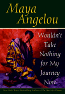 Wouldn't Take Nothing for My Journey Now - Angelou, Maya, Dr.