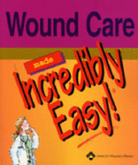 Wound Care Made Incredibly Easy! - Slachta, Patricia A, R.N., PH.D. (Foreword by), and Lippincott Williams & Wilkins (Creator)