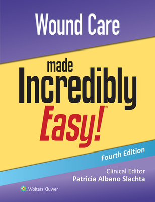 Wound Care Made Incredibly Easy! - Slachta, Patricia