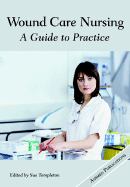 Wound Care Nursing: A Guide to Practice