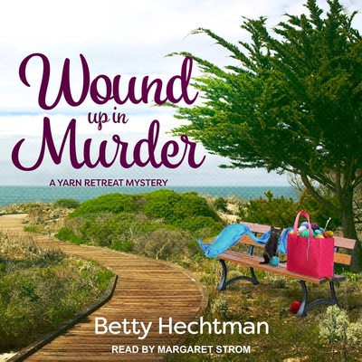 Wound Up in Murder - Hechtman, Betty, and Strom, Margaret (Read by)