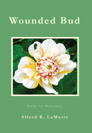 Wounded Bud: Poems for Meditation