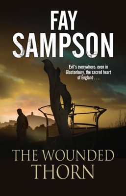 Wounded Thorn: A British Mystery Set in the Sacred Historical Site of Glastonbury - Sampson, Fay