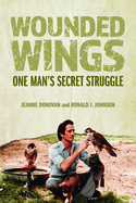 Wounded Wings: One Man's Secret Struggle