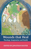 Wounds That Heal: Theology, Imagination and Health