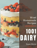 Wow! 1001 Homemade Dairy Recipes: Welcome to Homemade Dairy Cookbook