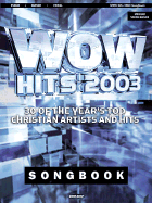Wow 2003 Songbook: 30 of the Year's Top Christian Artists and Hits - Word Music, and Hal Leonard Publishing Corporation (Creator)