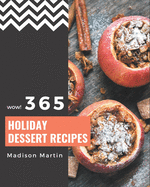 Wow! 365 Holiday Dessert Recipes: Greatest Holiday Dessert Cookbook of All Time