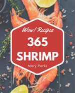 Wow! 365 Shrimp Recipes: Discover Shrimp Cookbook NOW!