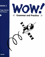 WOW!: Grammar and Practice Book Level 2 - Nolasco, Rob, and Alptekin, Peggy (Contributions by)