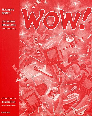 WOW!: Teacher's Book (including Tests) Level 1 - Nolasco, Rob, and Arthur, Lois (Contributions by)