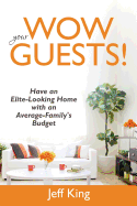 Wow Your Guests! Have an Elite-Looking Home with an Average-Family's Budget