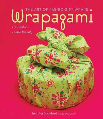 Wrapagami: The Art of Fabric Gift Wraps - Playford, Jennifer