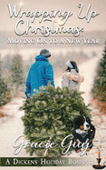 Wrapping Up Christmas: Moving on to a New Year: A Dickens Holiday Romance (Book 30)