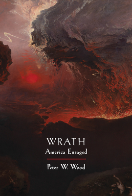 Wrath: America Enraged - Wood, Peter W
