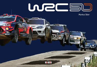 WRC 50: The Story of the World Rally Championship 1973-2022 - Stier, Markus, and Klein, Reinhard (Editor)