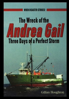 Wreck of the Andrea Gail: Three Days of a Perfect Storm - Houghton, Gillian