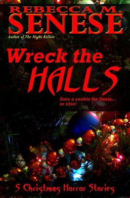 Wreck the Halls: 5 Christmas Horror Stories - Senese, Rebecca M