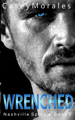 Wrenched - Morales, Casey, and Slattery, Carlie (Editor)