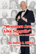 Wrestlers Are Like Seagulls: From McMahon to McMahon