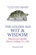 Wrinklies Wit & Wisdom: Humorous quotes about getting on a bit