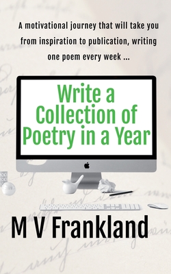 Write a Collection of Poetry in a Year - Frankland, Mv