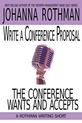 Write a Conference Proposal the Conference Wants and Accepts - Rothman