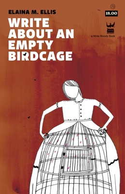 Write about an Empty Birdcage - Ellis, Elaina M