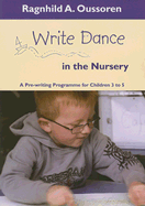 Write Dance in the Nursery: A Pre-Writing Programme for Children Aged 3 to 5