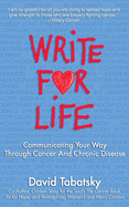 Write for Life: Communicating Your Way Through Cancer and Chronic Disease