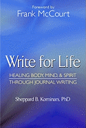 Write for Life: Healing Body, Mind, & Spirit Through Journal Writing