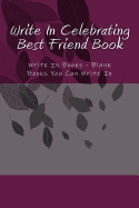 Write in Celebrating Best Friend Book: Write in Books - Blank Books You Can Write in