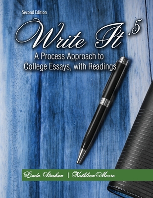 Write It .5: A Process Approach to College Essays, with Readings - Strahan, Linda, and Moore, Kathleen M