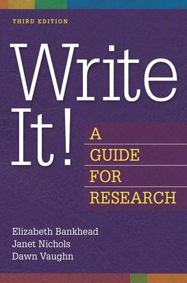 Write It! A Guide for Research - Bankhead, Elizabeth, and Nichols, Janet, and Vaughn, Dawn