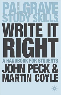 Write It Right: A Handbook for Students - Peck, John, and Coyle, Martin, Professor