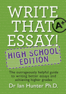 Write That Essay!: High School Edition